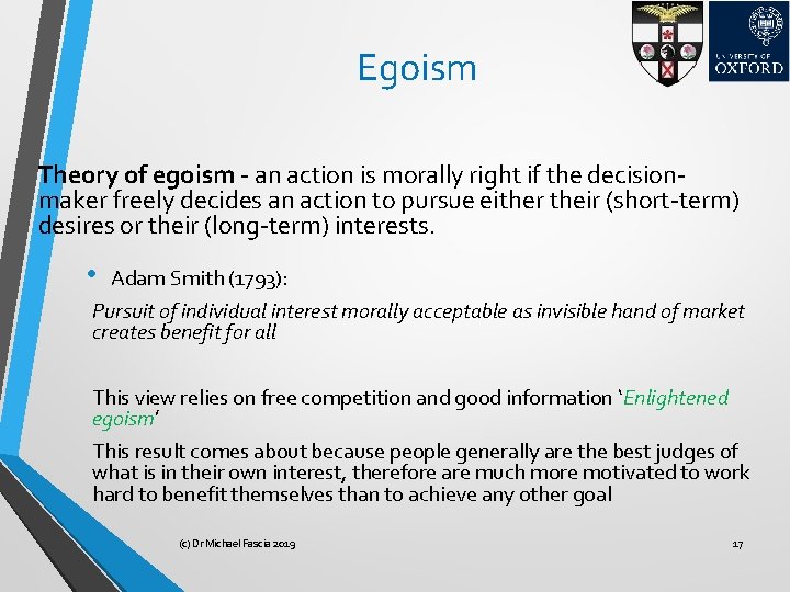 Egoism Theory of egoism - an action is morally right if the decisionmaker freely