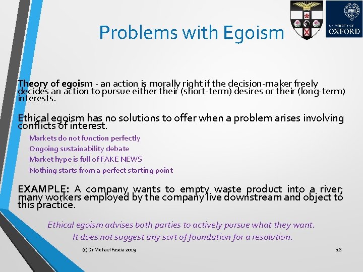 Problems with Egoism Theory of egoism - an action is morally right if the