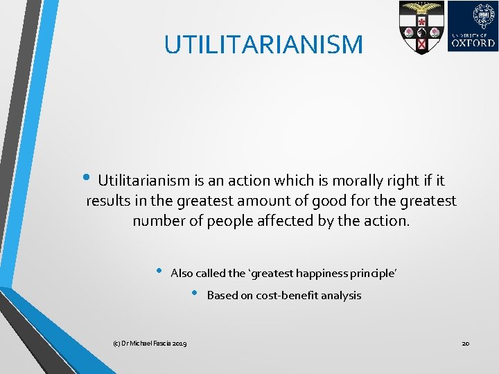 UTILITARIANISM • Utilitarianism is an action which is morally right if it results in