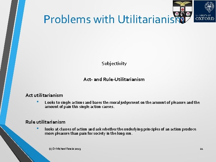 Problems with Utilitarianism Subjectivity Act- and Rule-Utilitarianism Act utilitarianism • Looks to single actions