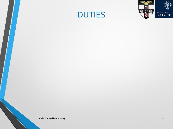 DUTIES (c) Dr Michael Fascia 2019 22 