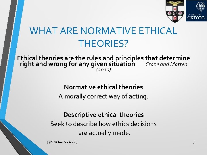 WHAT ARE NORMATIVE ETHICAL THEORIES? Ethical theories are the rules and principles that determine