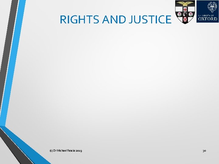 RIGHTS AND JUSTICE (c) Dr Michael Fascia 2019 30 
