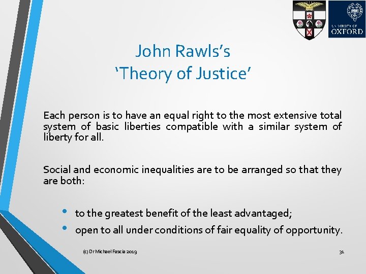 John Rawls’s ‘Theory of Justice’ Each person is to have an equal right to