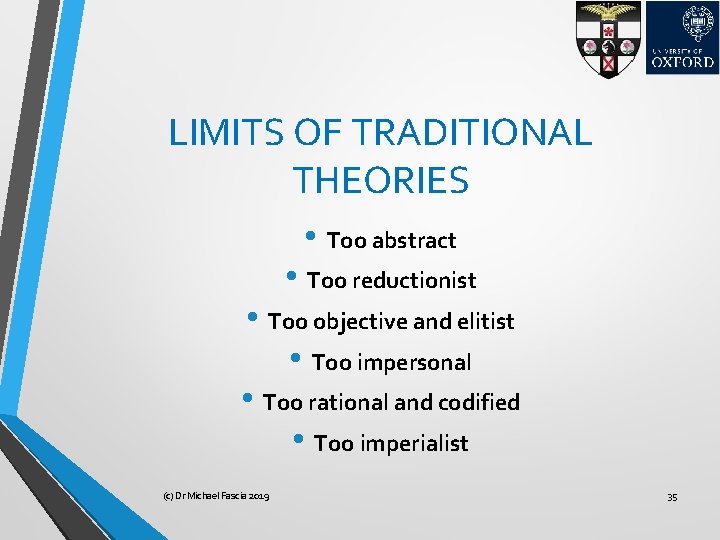 LIMITS OF TRADITIONAL THEORIES • Too abstract • Too reductionist • Too objective and