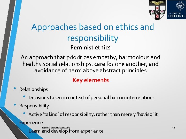 Approaches based on ethics and responsibility Feminist ethics An approach that prioritizes empathy, harmonious