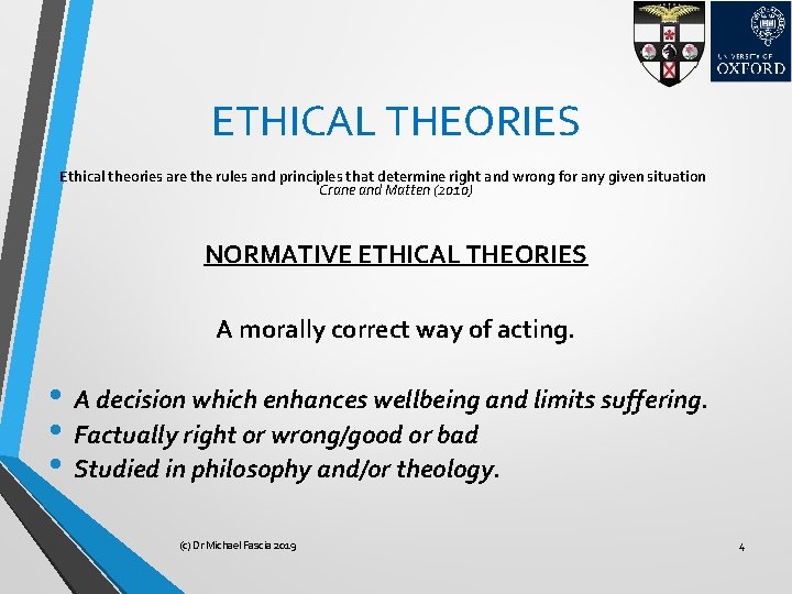 ETHICAL THEORIES Ethical theories are the rules and principles that determine right and wrong