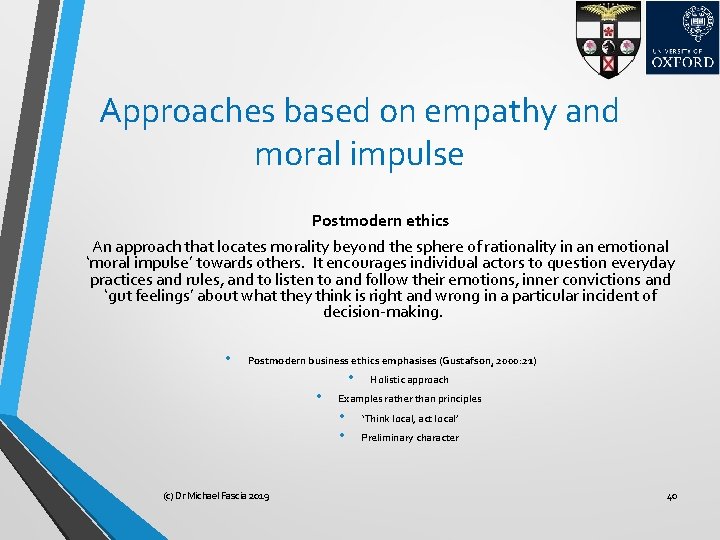 Approaches based on empathy and moral impulse Postmodern ethics An approach that locates morality
