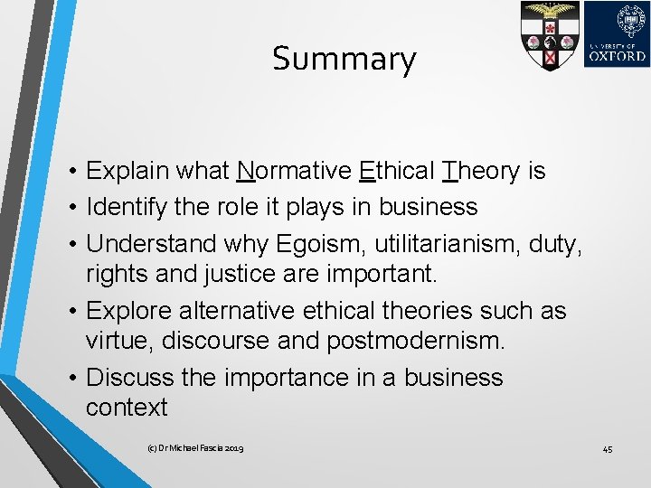 Summary • Explain what Normative Ethical Theory is • Identify the role it plays