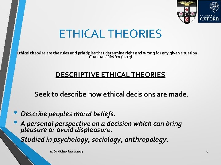 ETHICAL THEORIES Ethical theories are the rules and principles that determine right and wrong