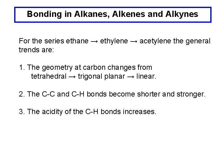 Bonding in Alkanes, Alkenes and Alkynes For the series ethane → ethylene → acetylene