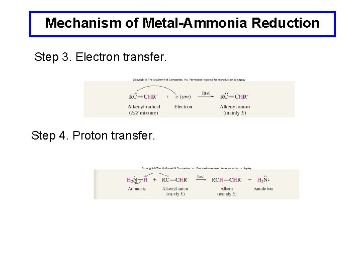 Mechanism of Metal-Ammonia Reduction Step 3. Electron transfer. Step 4. Proton transfer. 