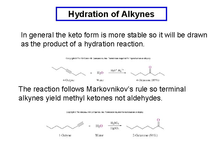 Hydration of Alkynes In general the keto form is more stable so it will