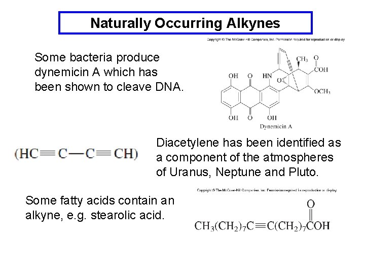 Naturally Occurring Alkynes Some bacteria produce dynemicin A which has been shown to cleave