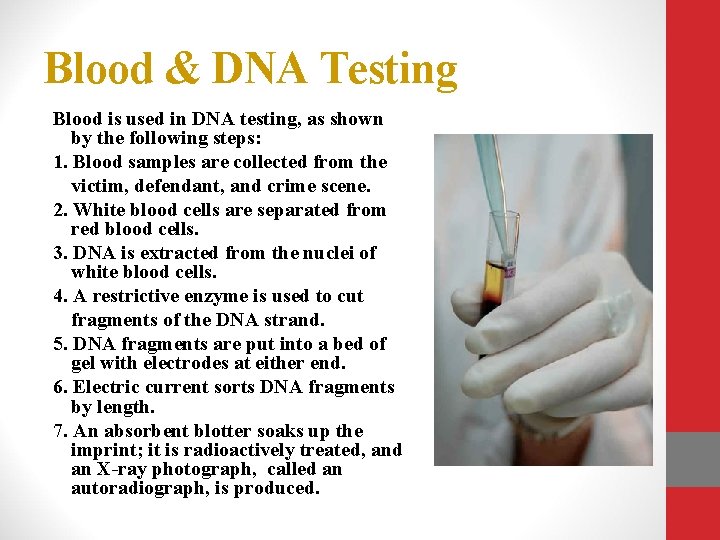 Blood & DNA Testing Blood is used in DNA testing, as shown by the