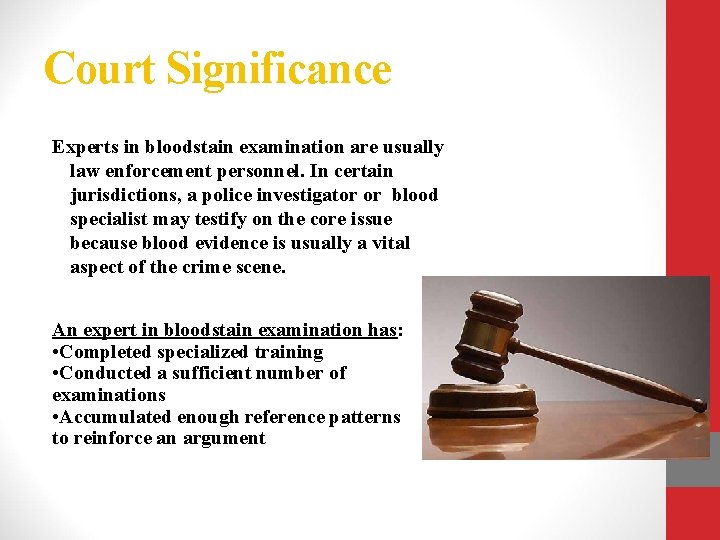 Court Significance Experts in bloodstain examination are usually law enforcement personnel. In certain jurisdictions,