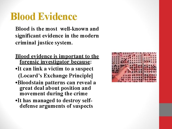 Blood Evidence Blood is the most well-known and significant evidence in the modern criminal