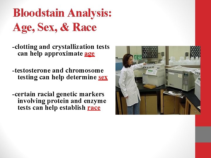 Bloodstain Analysis: Age, Sex, & Race -clotting and crystallization tests can help approximate age