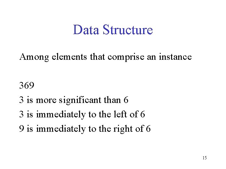 Data Structure Among elements that comprise an instance 369 3 is more significant than
