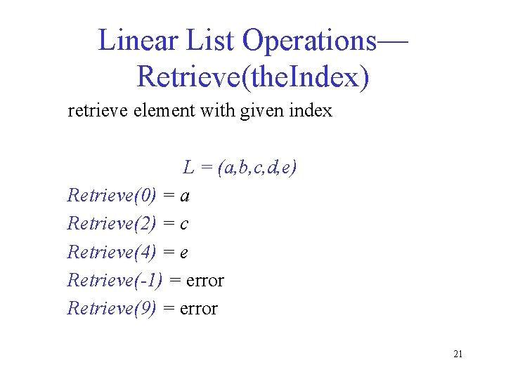 Linear List Operations— Retrieve(the. Index) retrieve element with given index L = (a, b,