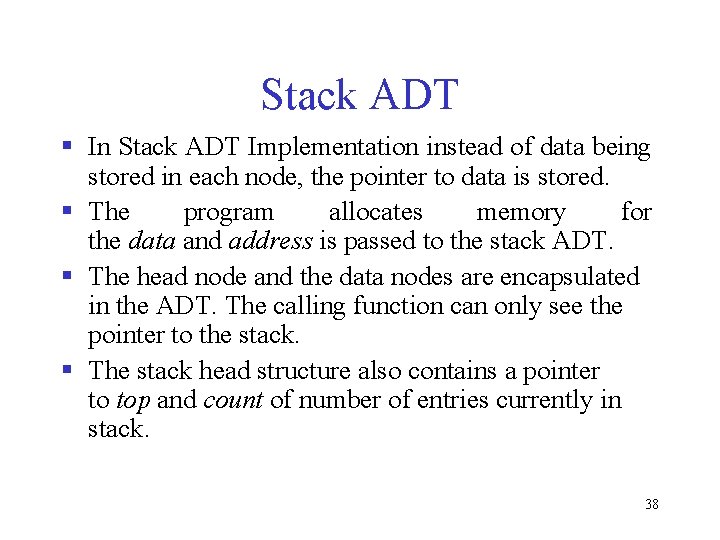 Stack ADT § In Stack ADT Implementation instead of data being stored in each