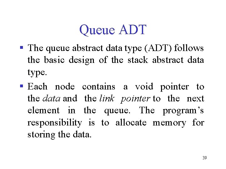 Queue ADT § The queue abstract data type (ADT) follows the basic design of