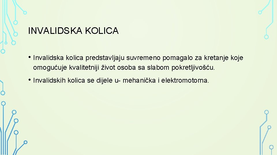 INVALIDSKA KOLICA • Invalidska kolica predstavljaju suvremeno pomagalo za kretanje koje omogućuje kvalitetniji život