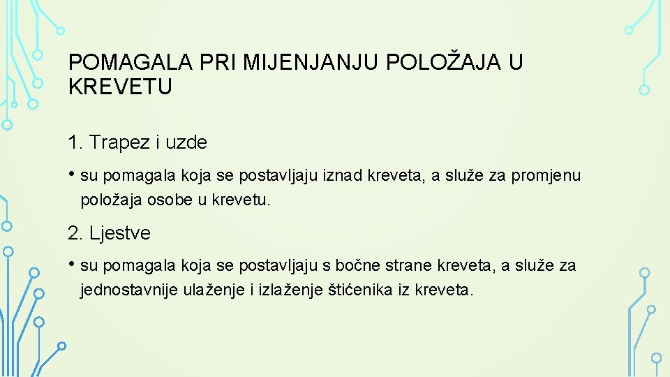 POMAGALA PRI MIJENJANJU POLOŽAJA U KREVETU 1. Trapez i uzde • su pomagala koja