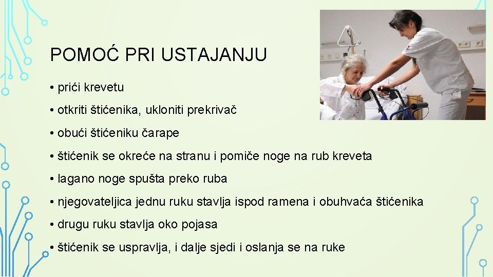 POMOĆ PRI USTAJANJU • prići krevetu • otkriti štićenika, ukloniti prekrivač • obući štićeniku