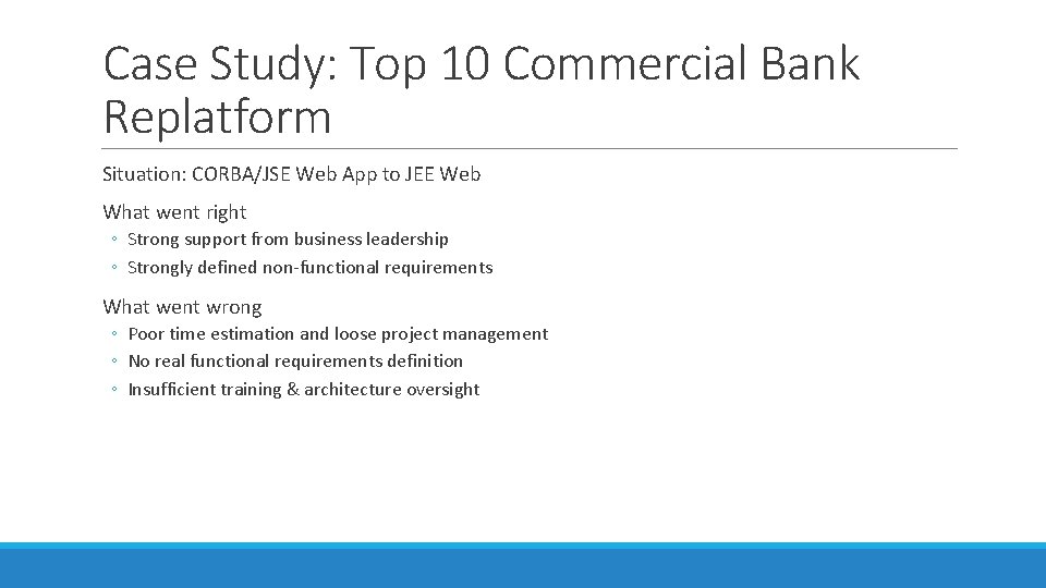 Case Study: Top 10 Commercial Bank Replatform Situation: CORBA/JSE Web App to JEE Web