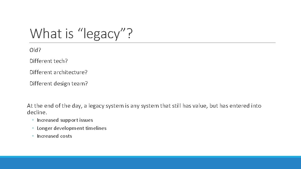 What is “legacy”? Old? Different tech? Different architecture? Different design team? At the end