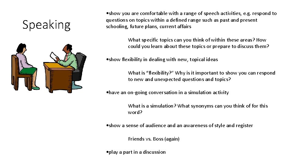 Speaking • show you are comfortable with a range of speech activities, e. g.