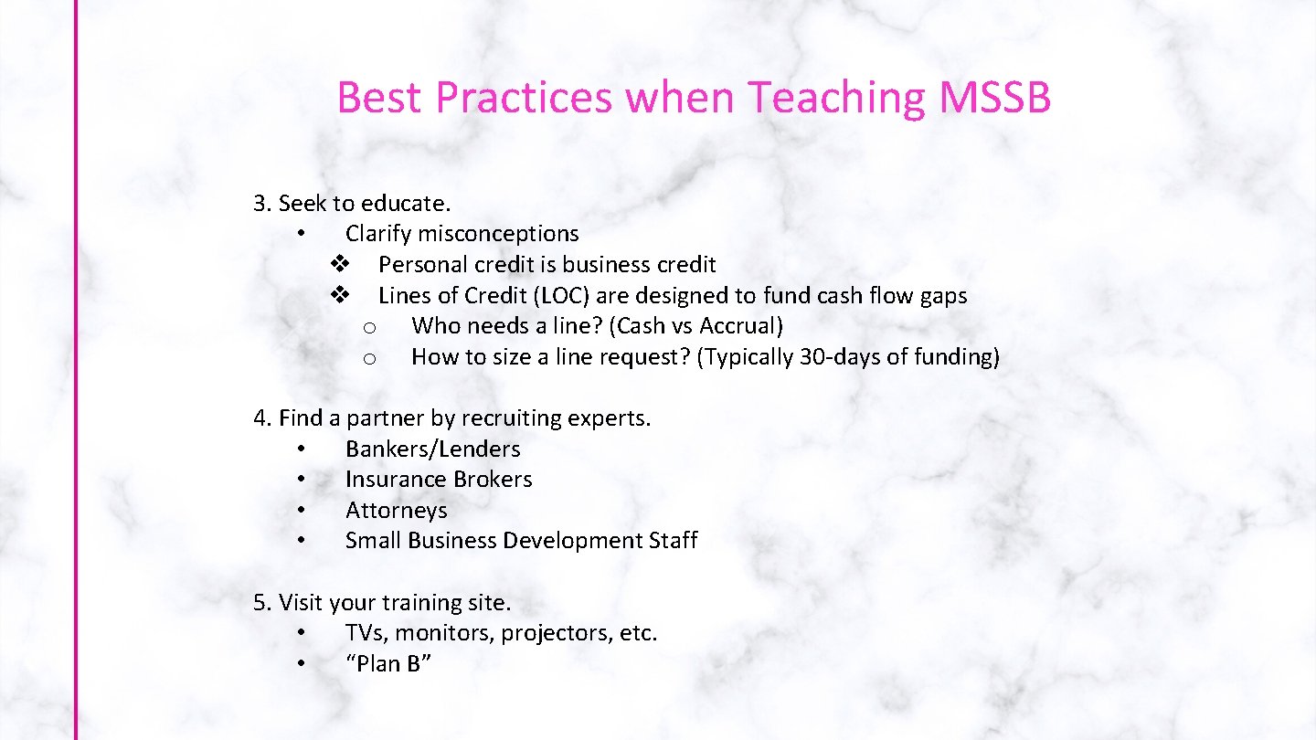 Best Practices when Teaching MSSB 3. Seek to educate. • Clarify misconceptions v Personal
