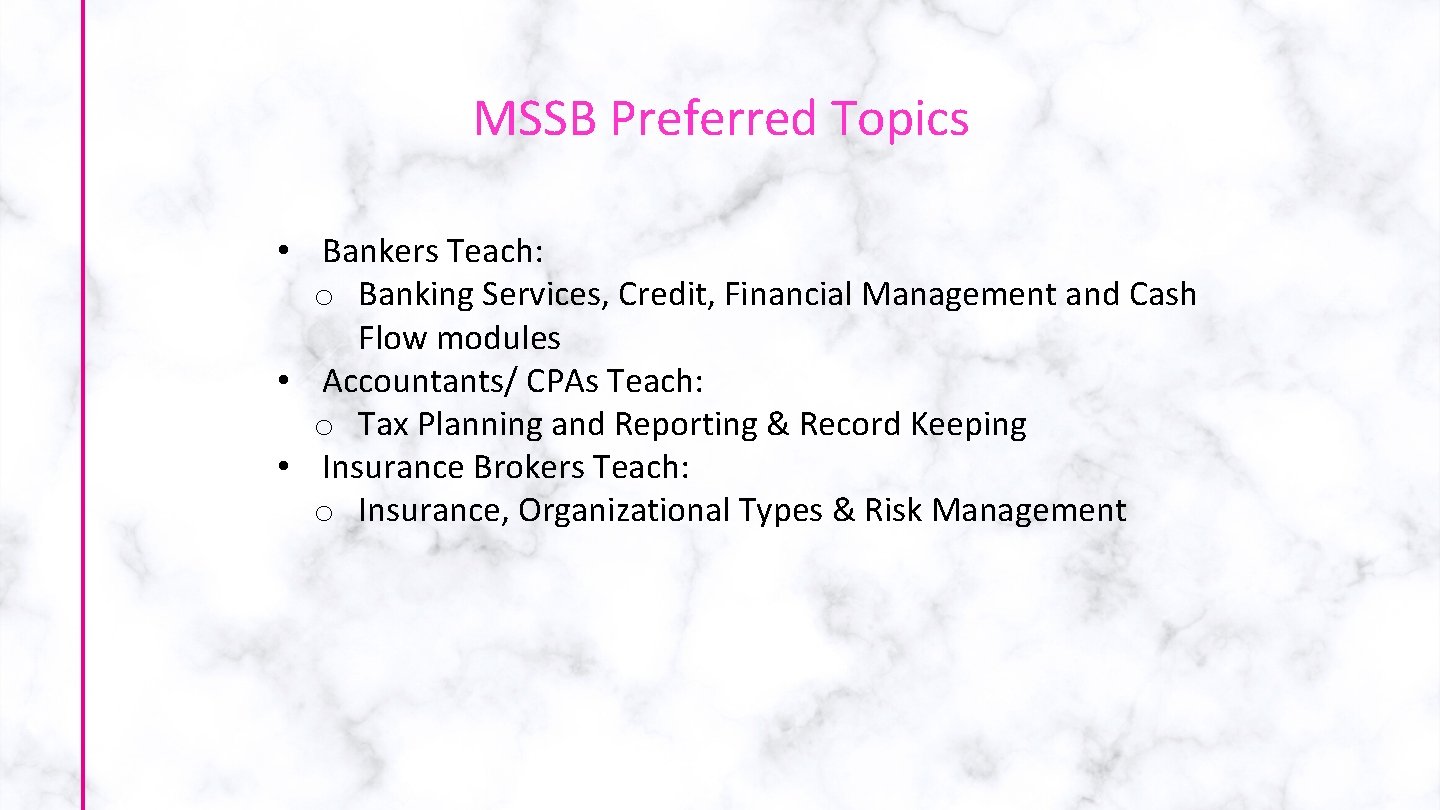 MSSB Preferred Topics • Bankers Teach: o Banking Services, Credit, Financial Management and Cash