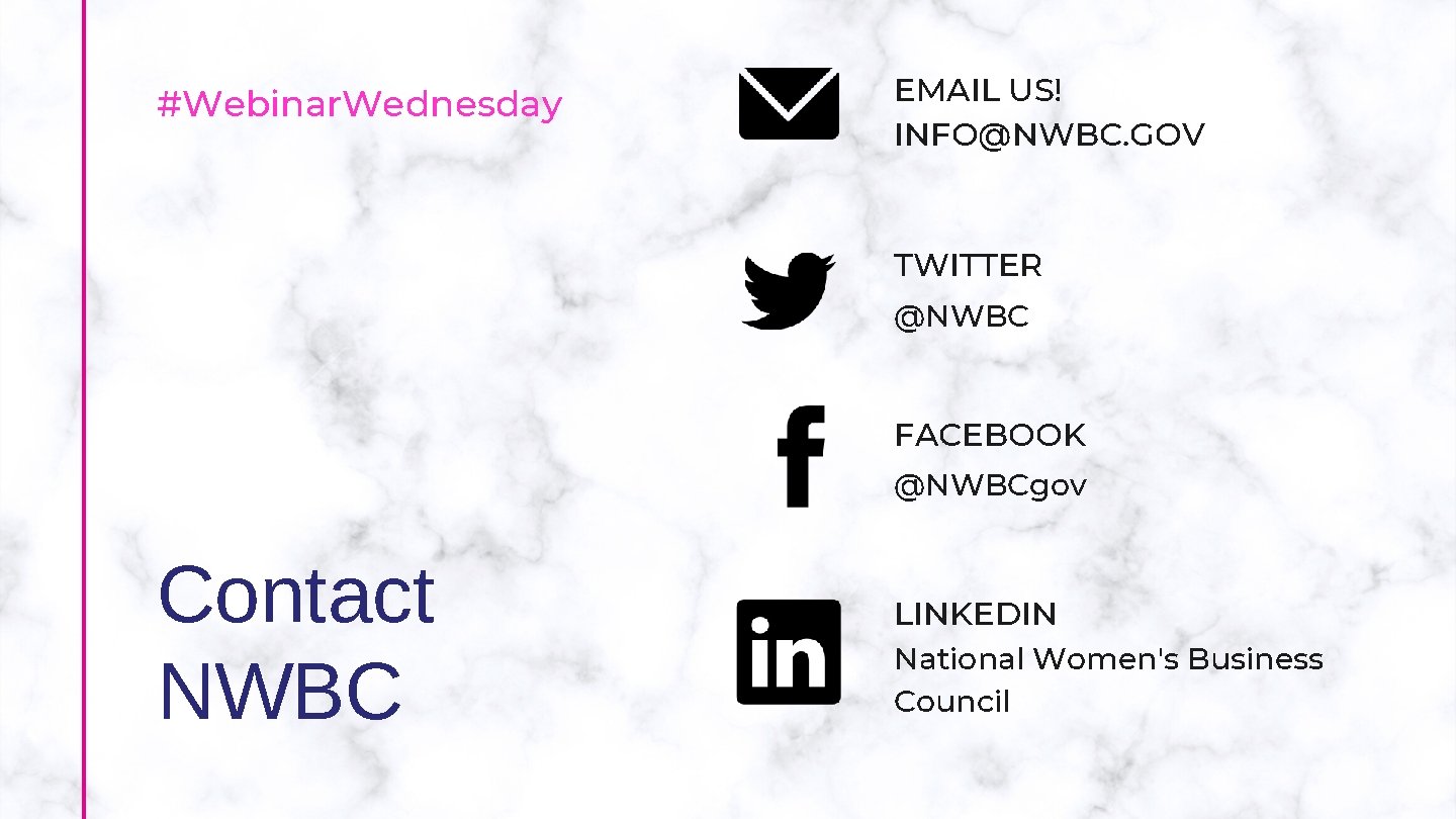 #Webinar. Wednesday EMAIL US! INFO@NWBC. GOV TWITTER @NWBC FACEBOOK @NWBCgov Contact NWBC LINKEDIN National