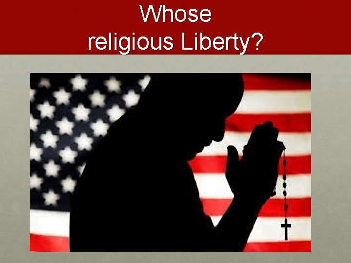 Whose religious Liberty? 