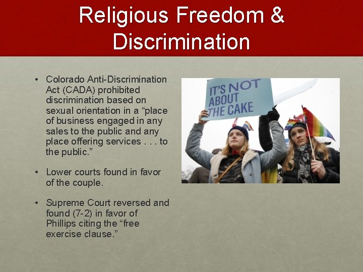 Religious Freedom & Discrimination • Colorado Anti-Discrimination Act (CADA) prohibited discrimination based on sexual