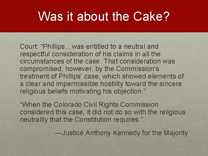 Was it about the Cake? Court: “Phillips…was entitled to a neutral and respectful consideration