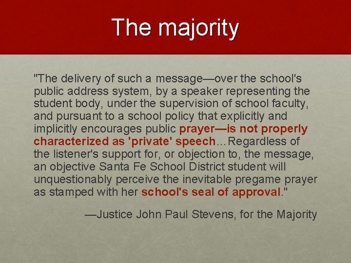 The majority "The delivery of such a message—over the school's public address system, by