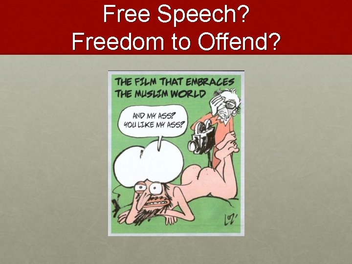 Free Speech? Freedom to Offend? 