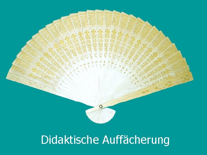 Didaktische Auffächerung 