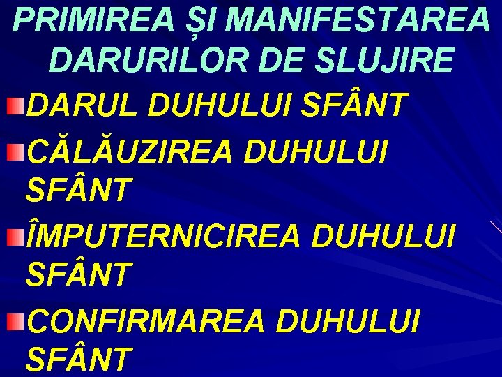 PRIMIREA ȘI MANIFESTAREA DARURILOR DE SLUJIRE DARUL DUHULUI SF NT CĂLĂUZIREA DUHULUI SF NT