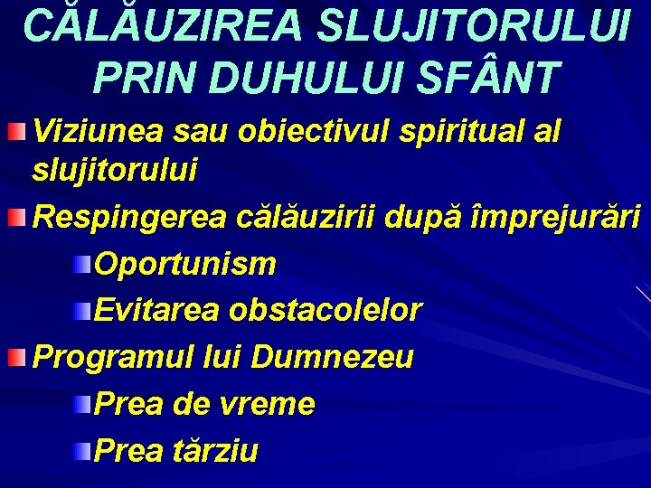 CĂLĂUZIREA SLUJITORULUI PRIN DUHULUI SF NT Viziunea sau obiectivul spiritual al slujitorului Respingerea călăuzirii