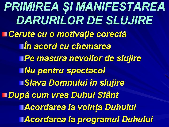 PRIMIREA ȘI MANIFESTAREA DARURILOR DE SLUJIRE Cerute cu o motivație corectă În acord cu