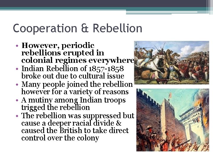 Cooperation & Rebellion • However, periodic rebellions erupted in colonial regimes everywhere • Indian