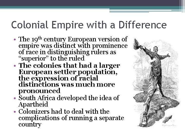 Colonial Empire with a Difference • The 19 th century European version of empire