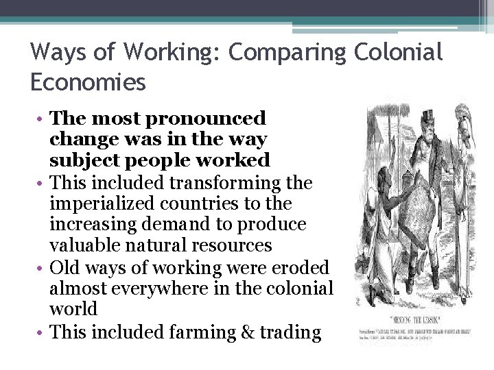 Ways of Working: Comparing Colonial Economies • The most pronounced change was in the