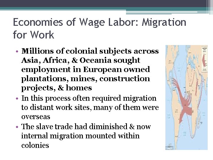 Economies of Wage Labor: Migration for Work • Millions of colonial subjects across Asia,