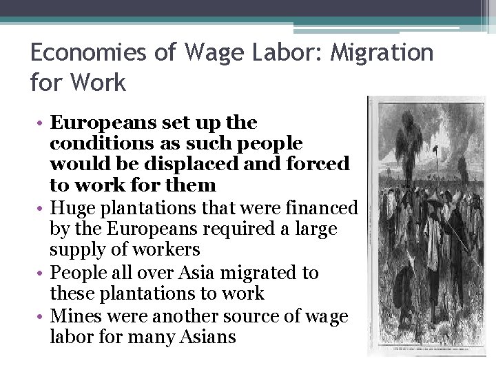 Economies of Wage Labor: Migration for Work • Europeans set up the conditions as