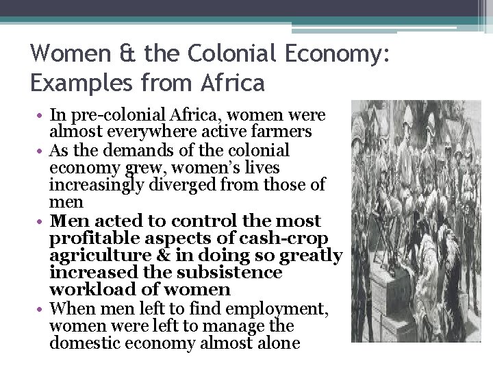 Women & the Colonial Economy: Examples from Africa • In pre-colonial Africa, women were